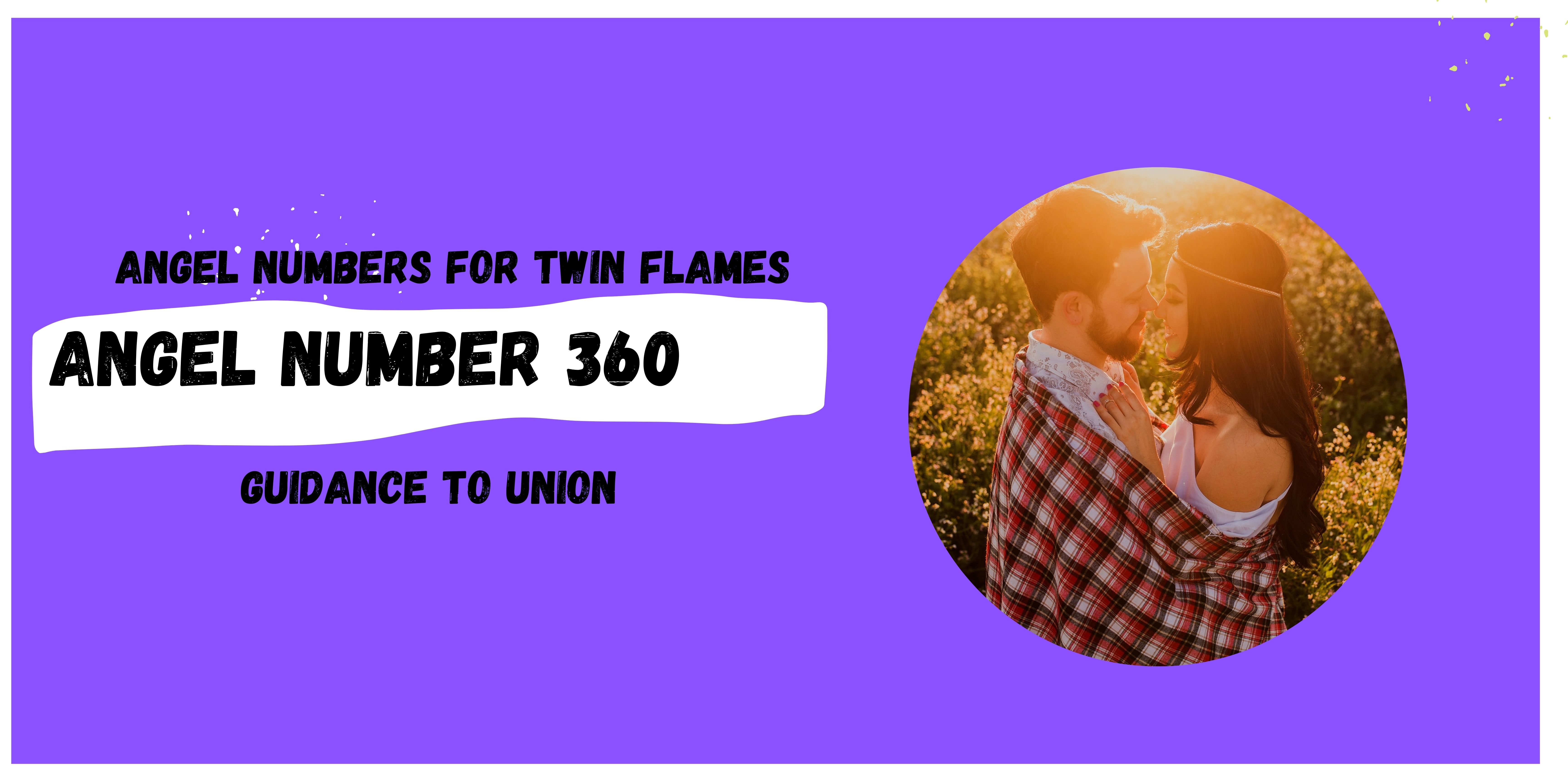 Meaning of Angel Number 360 for Twin Flames