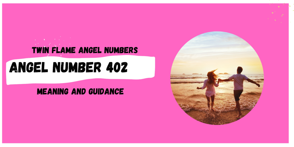 402 Angel Number Meaning for Twin Flames  Twin Flame Numbers